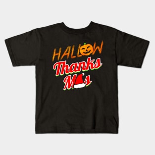 Hallow Thanks Mas Pumpkin Christmas Halloween Hallowxmas Kids T-Shirt